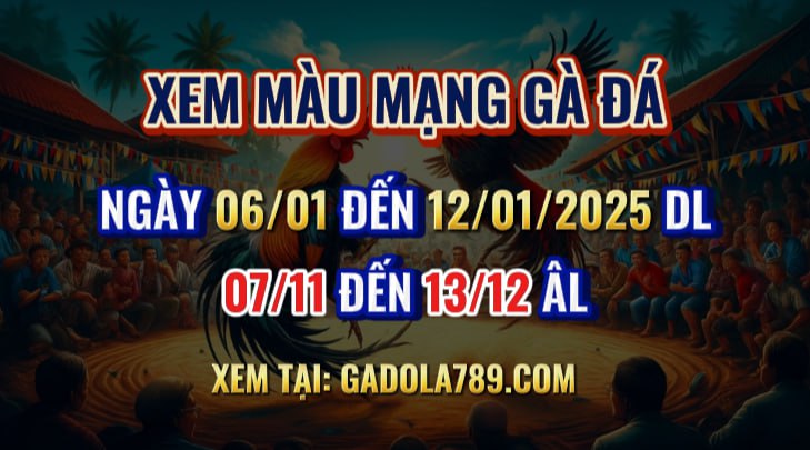 Màu Mạng Gà 06/01 Đến 12/01/2025