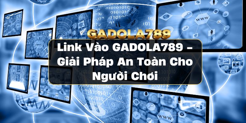 Link Vào GADOLA789