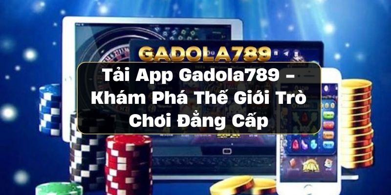 Tải App GADOLA789