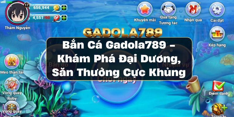 Bắn Cá Gadola789