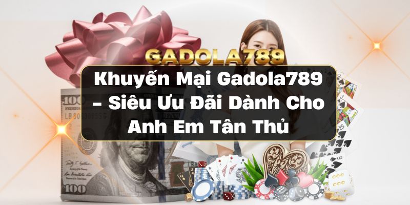 Khuyến Mại Gadola789